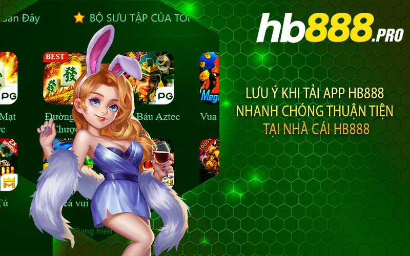 Lưu ý khi tải App Hb888 nhanh chóng thuận tiện tại nhà cái Hb888